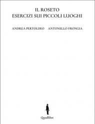 Il roseto. Esercizi sui piccoli luoghi. Ediz. italiana e inglese