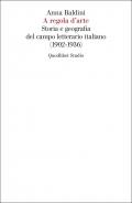 A regola d'arte. Storia e geografia del campo letterario italiano (1902-1936)