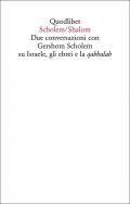 Scholem/Shalom. Due conversazioni con Gershom Scholem su Israele, gli ebrei e la qabbalah