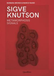 Sigve Knutson. Metamorphosis signals. Ediz. italiana e inglese