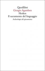 Horkos. Il sacramento del linguaggio Archeologia del giuramento