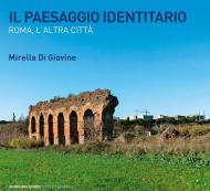 Il paesaggio identitario. Roma, l'altra città