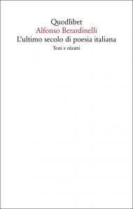 L'ultimo secolo di poesia italiana. Testi e ritratti