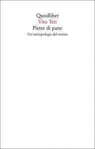 Pietre di pane. Un'antropologia del restare. Nuova ediz.