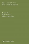 Tra il corpo e la storia. Mito e realtà in Pasolini