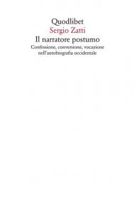 Il narratore postumo. Confessione, conversione, vocazione nell'autobiografia occidentale