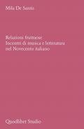 Relazioni fruttuose. Incontri di musica e letteratura nel Novecento italiano