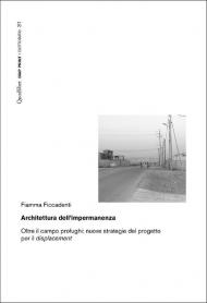 Architettura dell’impermanenza. Oltre il campo profughi: nuove strategie del progetto per il displacement