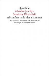 Al confine tra la vita e la morte. Uno studio sul fenomeno del «musulmano» nel campo di concentramento