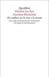 Al confine tra la vita e la morte. Uno studio sul fenomeno del «musulmano» nel campo di concentramento