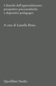 I disturbi dell'apprendimento: prospettive psicoanalitiche e dispositivi pedagogici