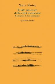 Il lato nascosto della città medievale. Il progetto di San Gimignano