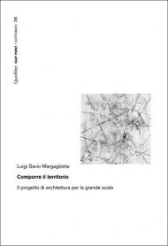 Comporre il territorio. Il progetto di architettura per la grande scala