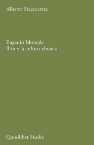 Eugenio Montale. Il tu e la cultura ebraica