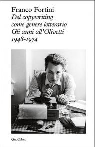 Del copywriting come genere letterario. Gli anni all'Olivetti 1948-1974