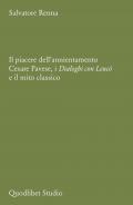 Il piacere dell'annientamento. Cesare Pavese, i «Dialoghi con Leucò» e il mito classico