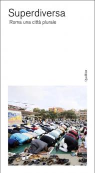 Superdiversa. Roma una città plurale