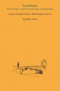 Landshape. Nuove forme e azioni nei paesaggi contemporanei