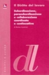 Subordinazione, parasubordinazione e collaborazione coordinata e continuativa