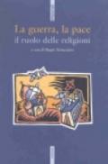 La guerra, la pace. Il ruolo delle religioni