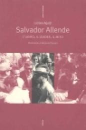 Salvador Allende. L'uomo, il leader, il mito