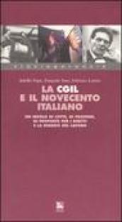 La Cgil e il Novecento italiano. Un secolo di lotte, di passioni, di proposte per i diritti e la dignità del lavoro. Con videocassetta