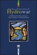 Hydrowar (H2O war). L'acqua tra guerra e cooperazione