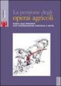 La pensione degli operai agricoli. Guida alle pensioni con contribuzione agricola e mista