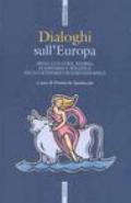 Dialoghi sull'Europa. Mito, cultura, storia, economia e politica nello scenario internazionale