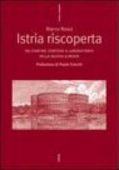 Istria riscoperta. Da confine conteso a laboratorio della nuova Europa