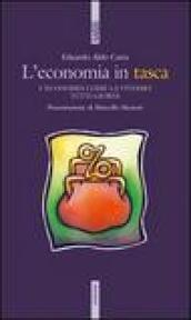 Economia in tasca. L'economia come la viviamo tutti i giorni (L')