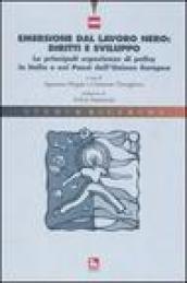 Emersione dal lavoro nero: diritti e sviluppo. Le principali esperienze di policy in Italia e nei paesi dell'Unione Europea