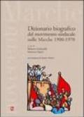 Dizionario bibiografico del movimento sindacale nelle Marche 1900-1970
