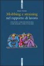 Mobbing e straining. Cosa sono, come riconoscerli, come reagire, come tutelarsi