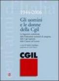 Gli uomini e le donne della CGIL. 1944-2006. Le segreterie confederali, delle federazioni nazionali di categoria, delle CGIL regionali, delle Camere del Lavoro