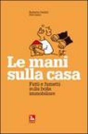 Le mani sulla casa. Fatti e fumetti sulla bolla immobiliare