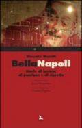 Bella Napoli. Storie di lavoro, di passione e di rispetto