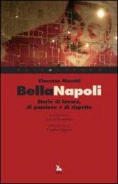 Bella Napoli. Storie di lavoro, di passione e di rispetto