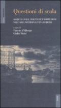 Questioni di scala. Società civile, politiche e istituzioni nell'area metropolitana di Roma