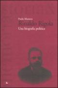 Rinaldo Rigola. Una biografia politica