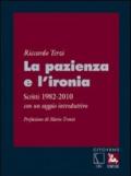 La pazienza e l'ironia. Scritti 1982-2010, con un saggio introduttivo