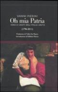 Oh, mia patria! Versi e canti dell'Italia unita (1796-2011)