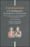 Professionisti e il sindacato: tra scoperta e innovazione. L'azione della CGIL nel lavoro professionale e la costituzione della Consulta delle professioni (I)