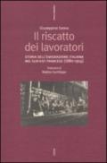 Il riscatto dei lavoratori. Storia dell'emigrazione italiana nel sud-est francese (1880-1914)