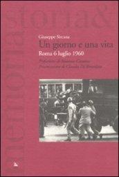 Un giorno e una vita. Roma: Porta San Paolo 6 luglio 1960