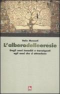 L'albero delle eresie. Dagli anni inauditi e travolgenti agli anni che ci attendono