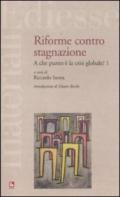 Riforme contro stagnazione. A che punto è la crisi globale?. Vol. 1