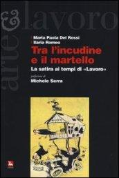 Tra l'incudine e il martello. La satira ai tempi di «Lavoro»