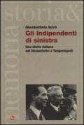 Gli indipendenti di sinistra. Una storia italiana dal Sessantotto a Tangentopoli
