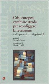 Crisi europea: cambiare strada per sconfiggere la recessione. A che punto è la crisi globale?. 2.